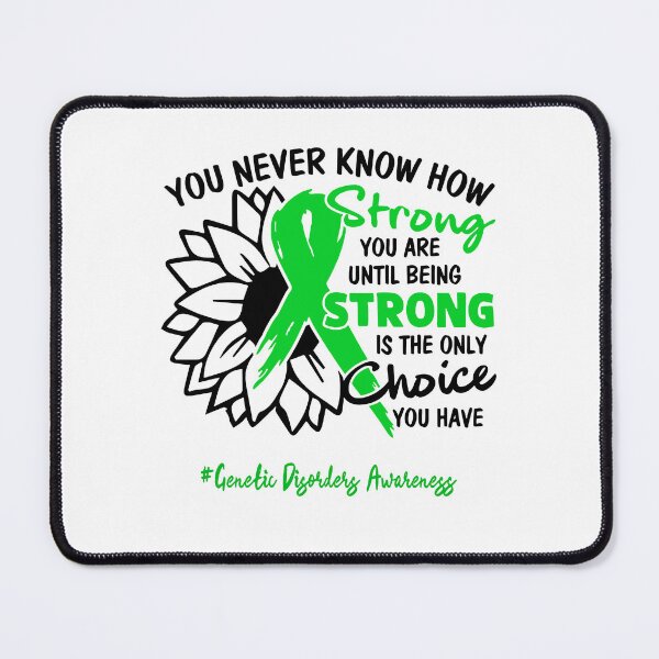 Item preview, Genetic Disorders Awareness - You never know how STRONG you are until being STRONG is the only CHOICE you have designed and sold by Aaron309.