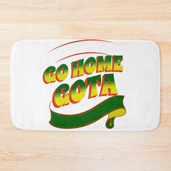 Item preview, GO HOME GOTA, GO designed and sold by ALEXANDREART.