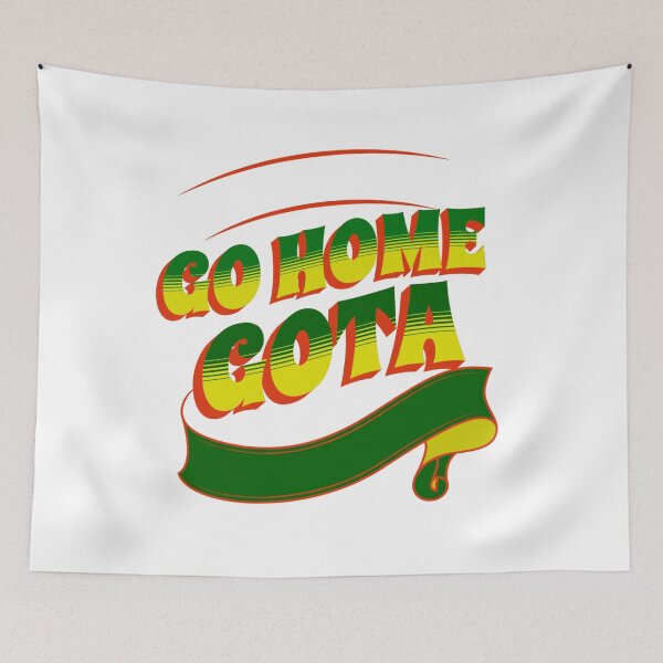 Item preview, GO HOME GOTA, GO designed and sold by ALEXANDREART.
