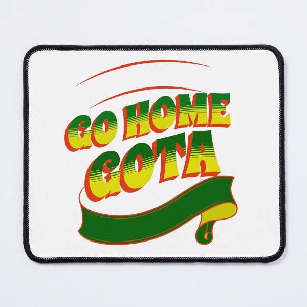 Item preview, GO HOME GOTA, GO designed and sold by ALEXANDREART.