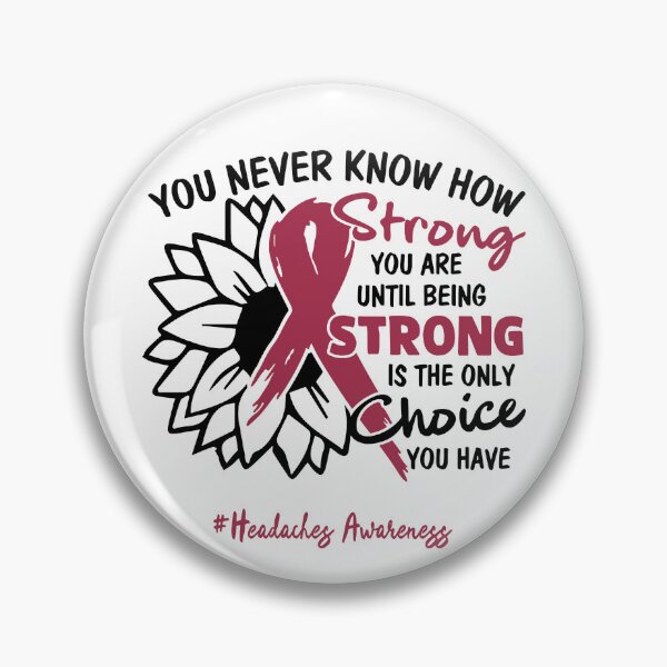 Item preview, Headaches Awareness - You never know how STRONG you are until being STRONG is the only CHOICE you have designed and sold by Aaron309.