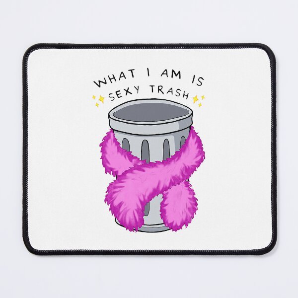 Item preview, I Am Sexy Trash designed and sold by ThereLie.