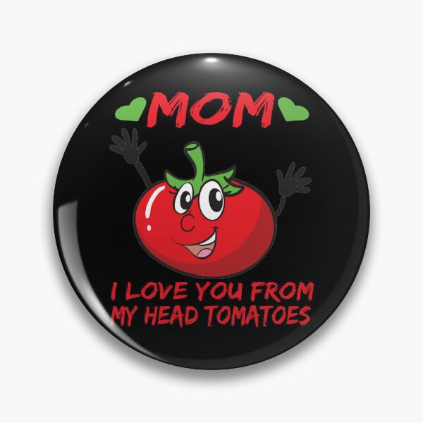 Item preview, mom i love you from my head tomatoes designed and sold by amine163.