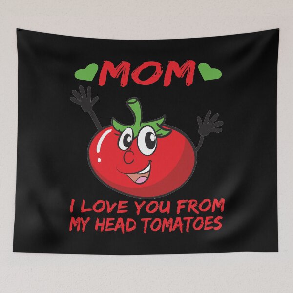 Item preview, mom i love you from my head tomatoes designed and sold by amine163.