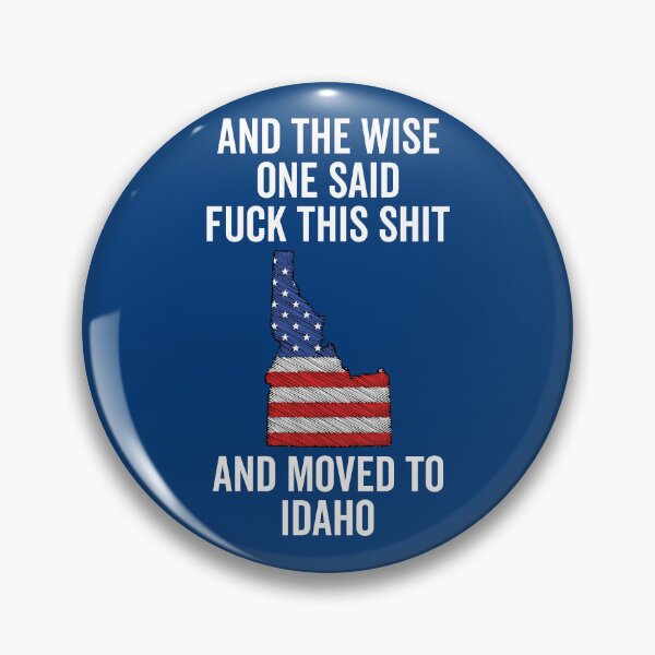 Item preview, And the wise one said fuck this shit and moved to Idaho designed and sold by KMIKBAL7.