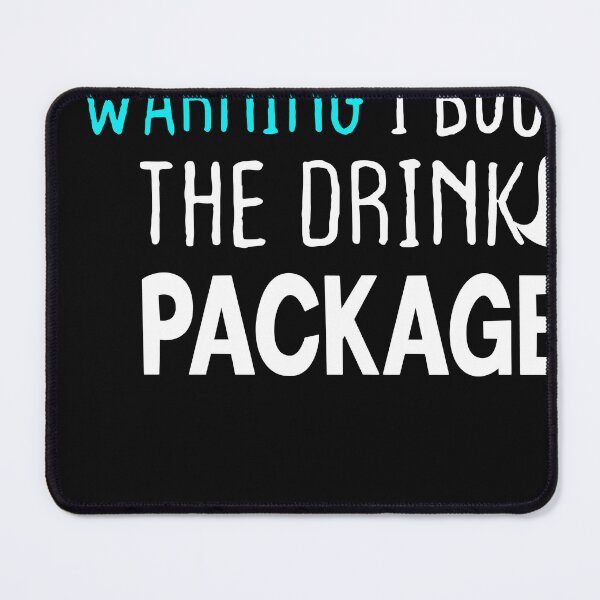 Item preview, Warning I Bought The Drink Package  designed and sold by designreb.