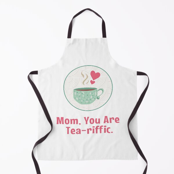 Item preview, Mom you are tea-riffic - Happy Mother’s Day - for mother designed and sold by MOONINSPIRATION.