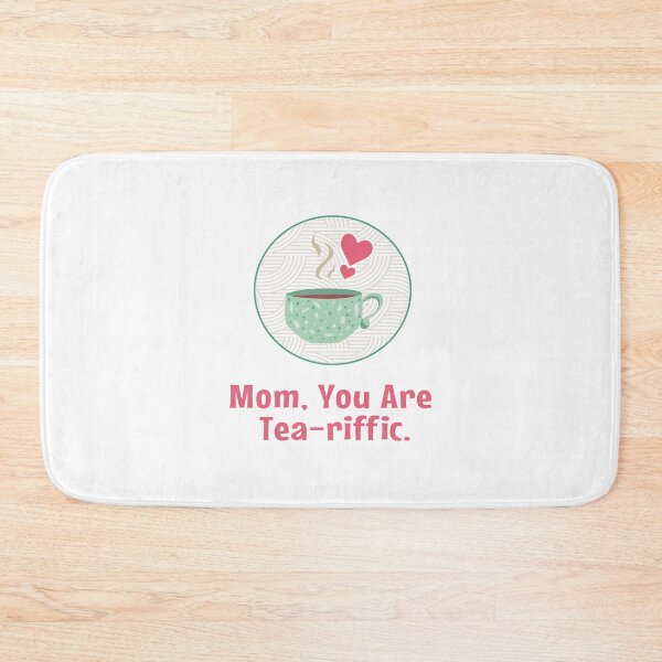 Item preview, Mom you are tea-riffic - Happy Mother’s Day - for mother designed and sold by MOONINSPIRATION.