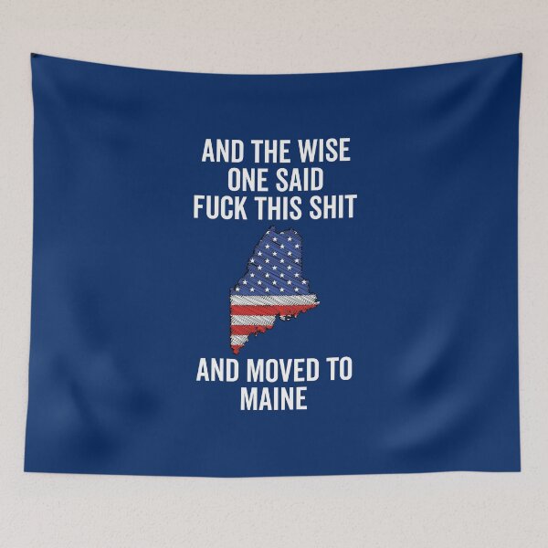 Item preview, And the wise one said fuck this shit and moved to Maine designed and sold by KMIKBAL7.