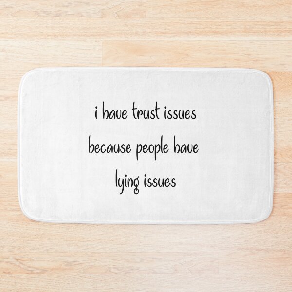 Item preview, i have trust issues because people have  lying issues designed and sold by ikrame-shop.