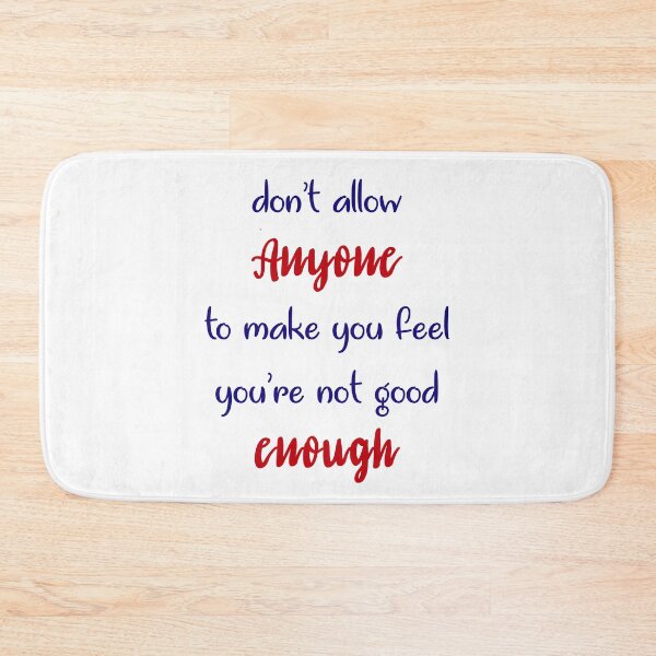 Item preview, don’t allow Anyone to make you feel you’re not good enough designed and sold by ikrame-shop.