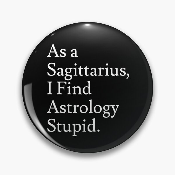 Item preview, Sagittarius_Astrology is Stupid designed and sold by jaffeworld.