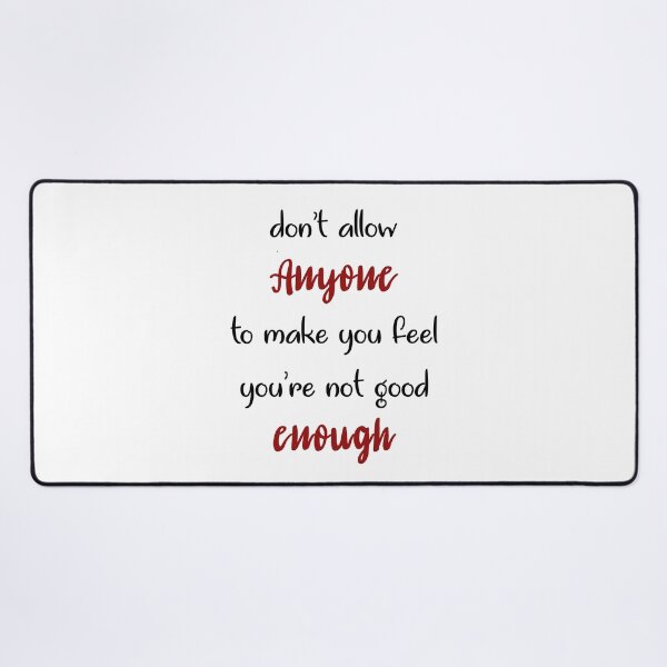 Item preview, don't allow anyone to make you feel you are not good enough designed and sold by ikrame-shop.
