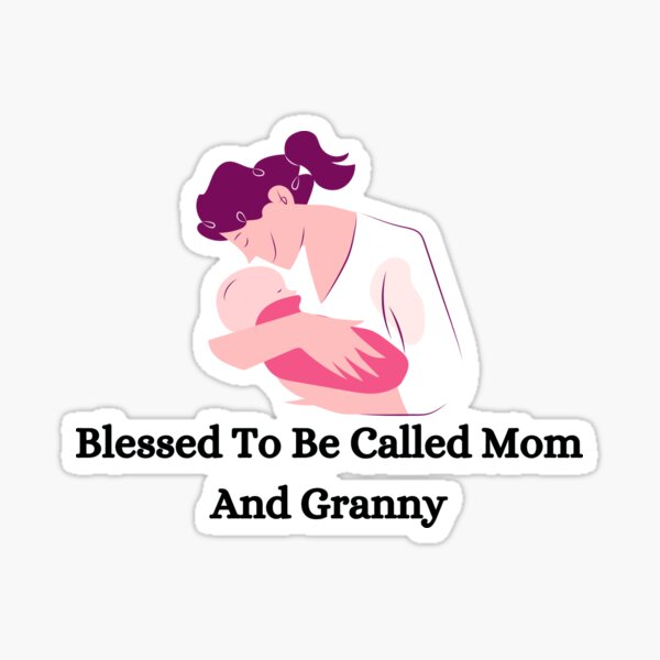 blessed-to-be-called-mom-and-granny-lover-funny-granny-sticker-by