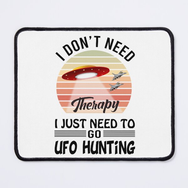 Item preview, Intriguing Illustrated I Don't Need Therapy UFO Hunting Design designed and sold by jglawson676.