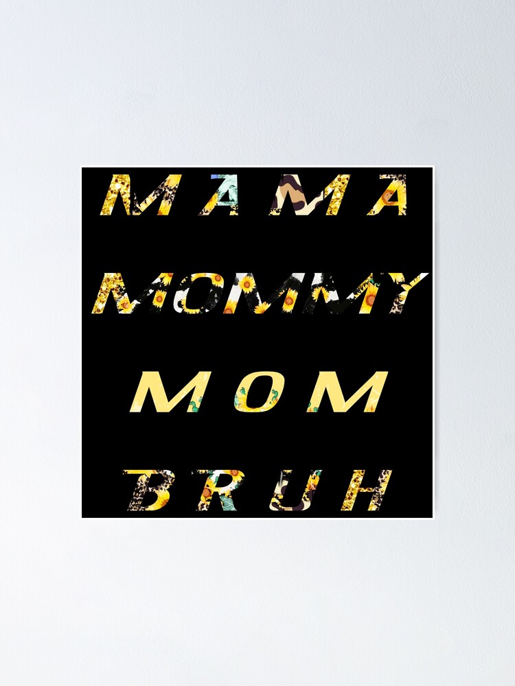 Mama Mommy Mom Bruh Poster For Sale By Storeelegancex Redbubble