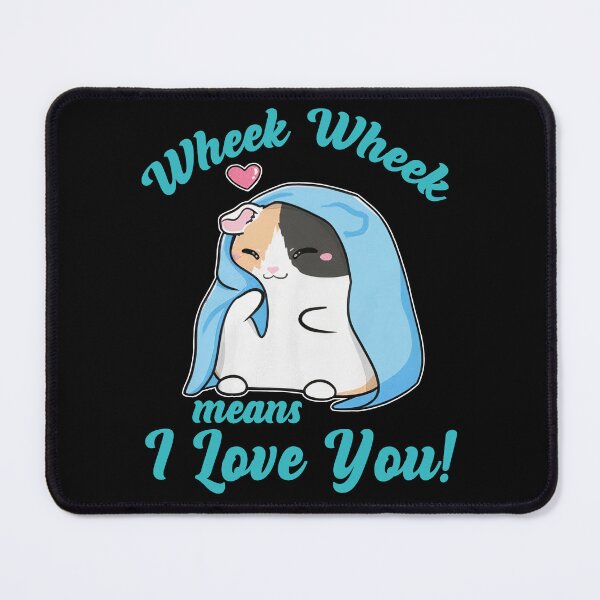Item preview, Wheek Wheek means I Love You! designed and sold by JohnSheila7.