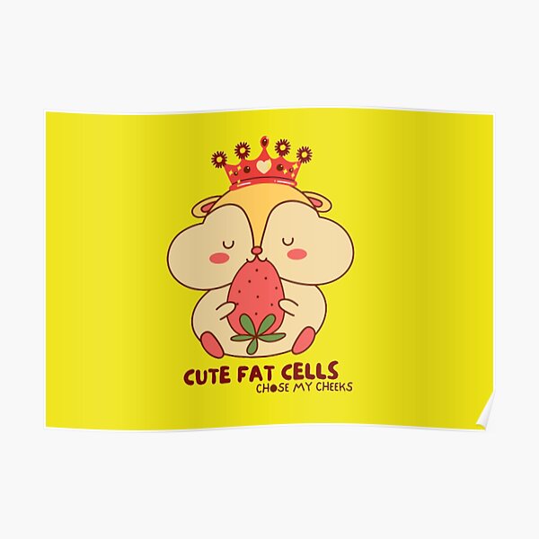 CHUBBY CHUNKY CHEEKS FAT QUOTES Poster