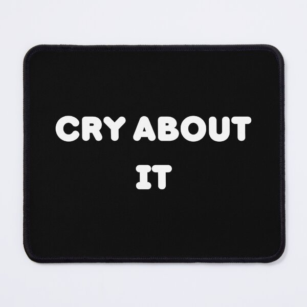 Item preview, Cry About It | Cry | Cry About designed and sold by AllCaseSXL.