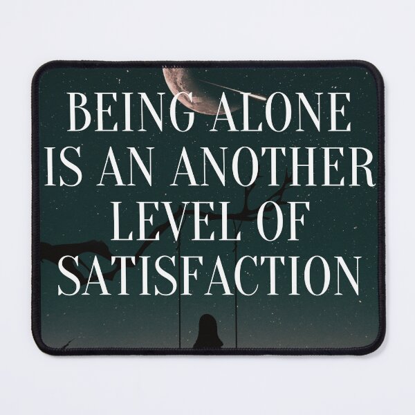 Item preview, Being alone is an another level of satisfaction designed and sold by Jaadueekala.