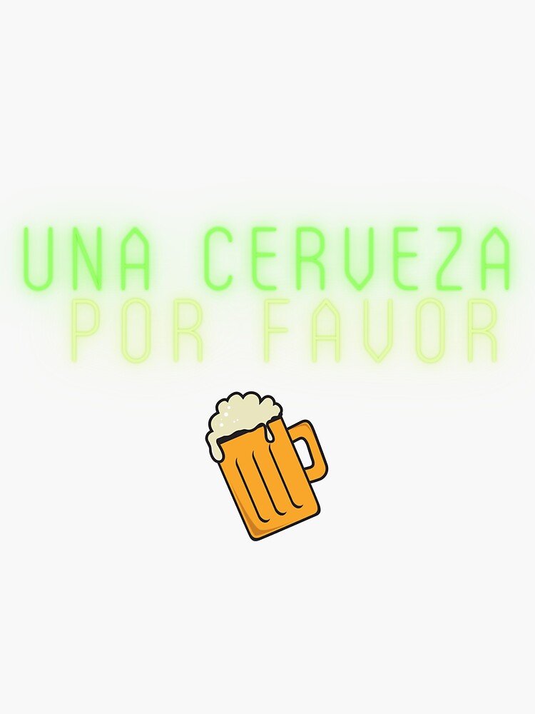 "Neon Beer please! Una cerveza por favor!" Sticker by gotedge Redbubble