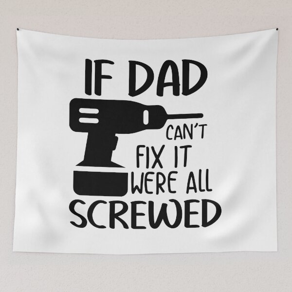 Item preview, if dad can't fix it, were all screwed designed and sold by Ashi17.