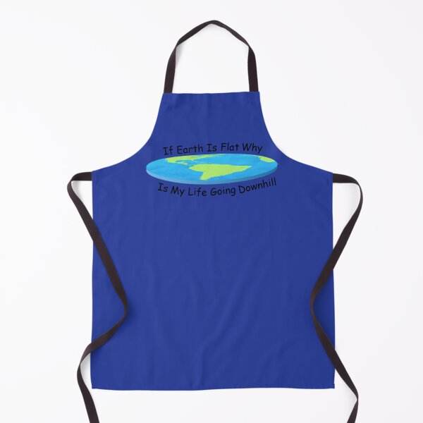 Item preview, If Earth is Flat why is my Life going Downhill designed and sold by Lil-Bit-Batty.