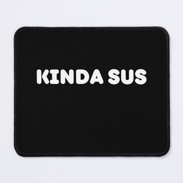 Item preview, Kinda sus | kinda sus among us | meme | games designed and sold by AllCaseSXL.