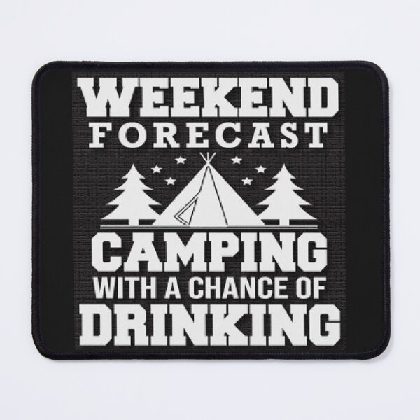 Item preview, Weekend Forecast - Camping With A Chance of Drinking designed and sold by lduke47.