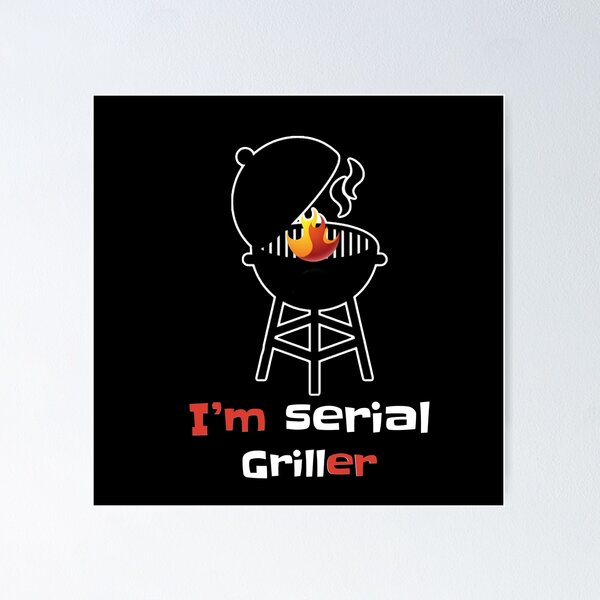 Item preview, Barbecue party I’m serial griller t-shirt  designed and sold by BlackArtBlack.