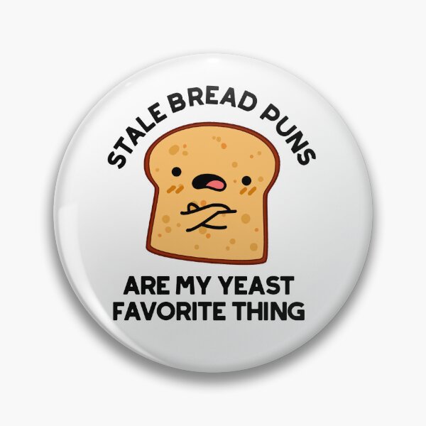 Item preview, Stale Bread Puns Are My Yeast Favorite Things Funny Food Puns  designed and sold by punnybone.