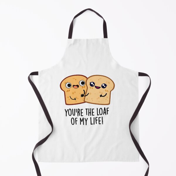 Item preview, You're The Loaf Of My Life Funny Bread Puns designed and sold by punnybone.