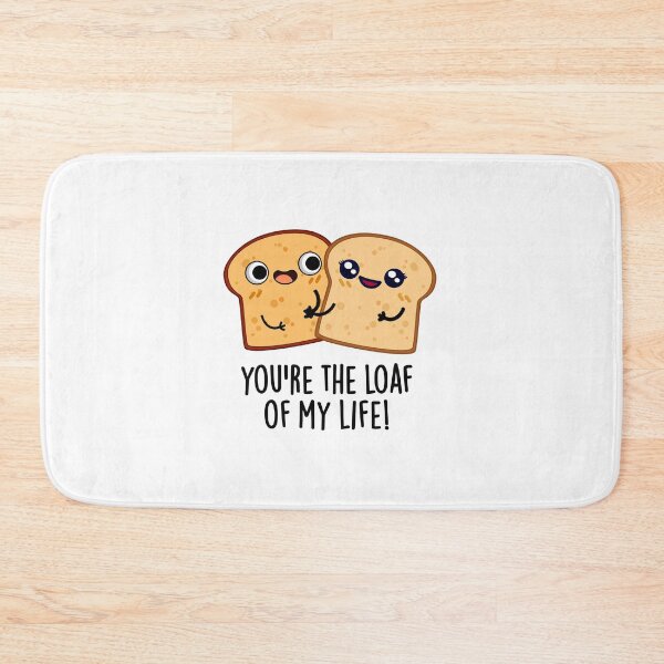 Item preview, You're The Loaf Of My Life Funny Bread Puns  designed and sold by punnybone.