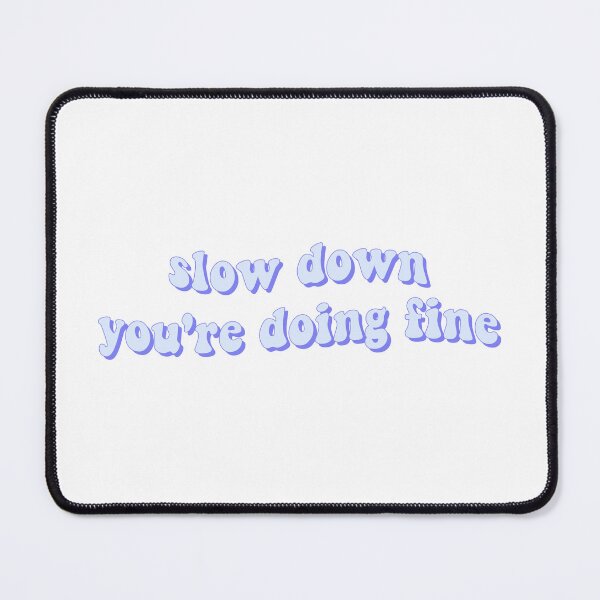 Item preview, Slow down, you're doing fine designed and sold by cooolvibe.