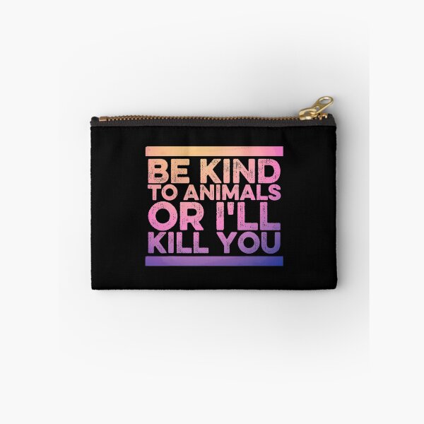 Item preview, Funny Animal Lover  Be Kind To Animals Or I'll Kill You designed and sold by MoseniJikasu.