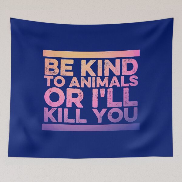 Item preview, Funny Animal Lover  Be Kind To Animals Or I'll Kill You designed and sold by MoseniJikasu.