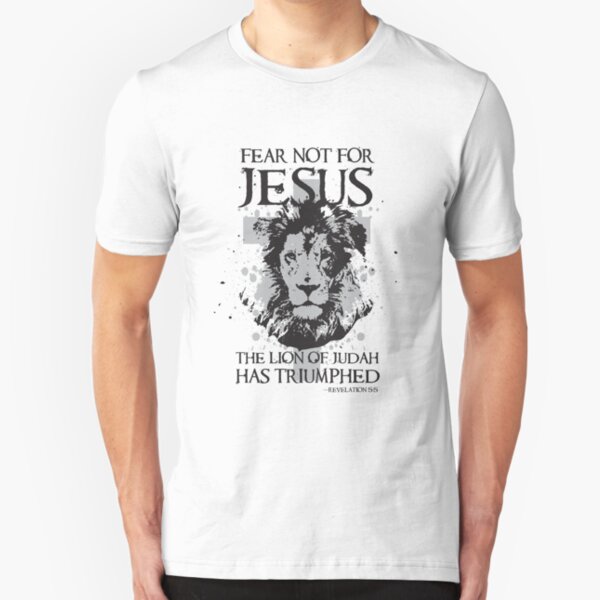 Fear not for Jesus the Lion of Judah has Triumphed Christian Slim Fit T-Shirt
