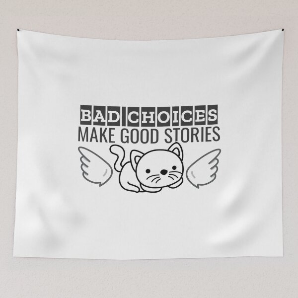 Item preview, Bad Choices make good stories designed and sold by MaiVangSA.
