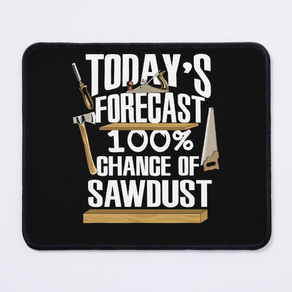 Item preview, Mens Today's Forecast 100 Percent Chance of Sawdust Gift designed and sold by osborange.