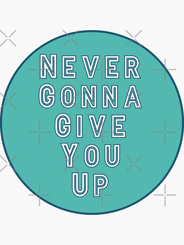 Never Gonna Give You Up V2 Sticker For Sale By Kmgraphics99 Redbubble 8760