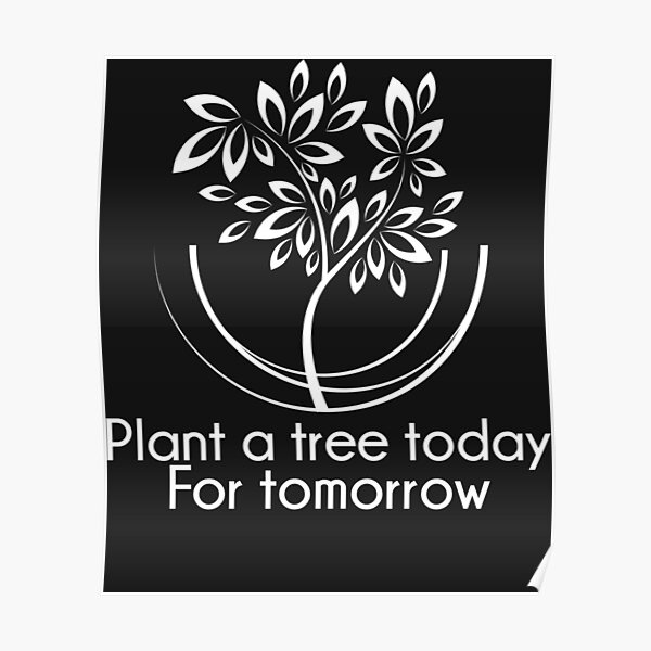 "36.Plant a tree today for tomorrow Arbor day Ecologist " Poster by