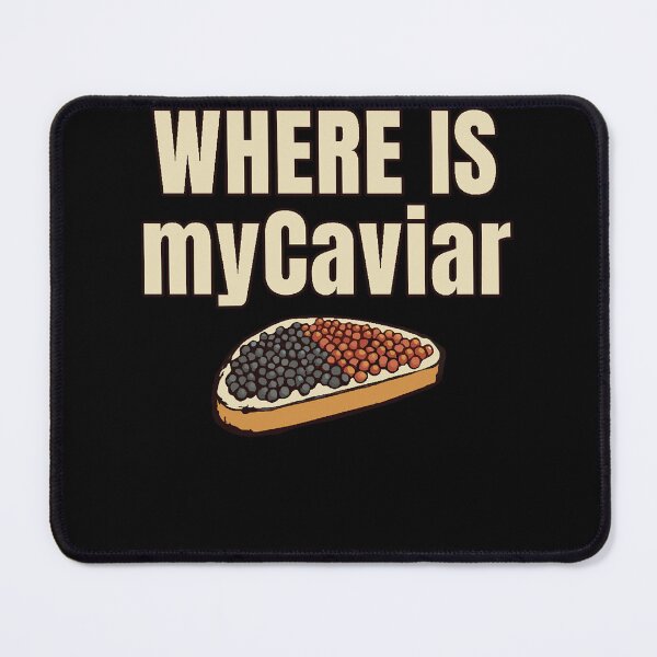 Item preview, WHERE IS my Caviar sturgeon designed and sold by FunnyHAMMONS.