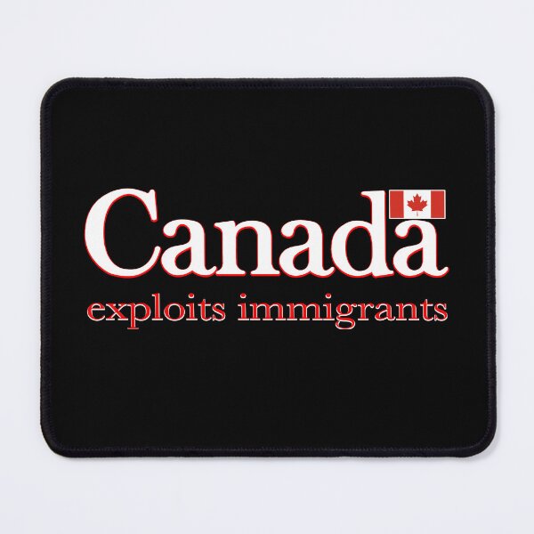 Item preview, Canada exploits immigrants designed and sold by Signs for Dark Times.