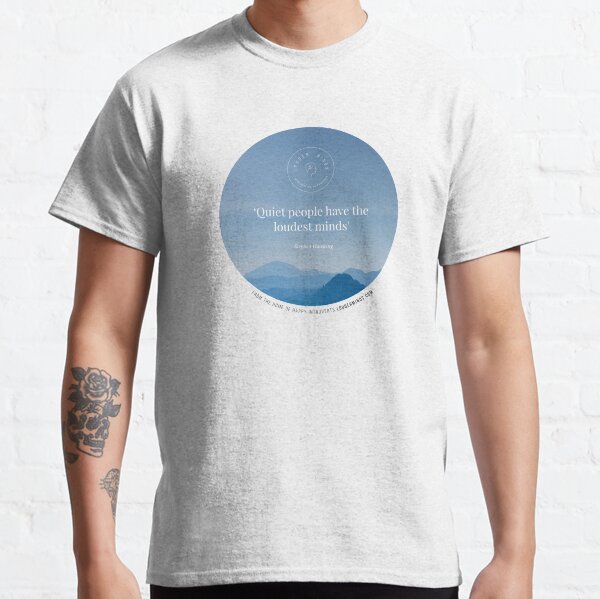 Quiet People Have the Loudest Minds (Blue) Classic T-Shirt