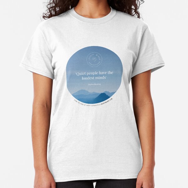 Quiet People Have the Loudest Minds (Blue) Classic T-Shirt