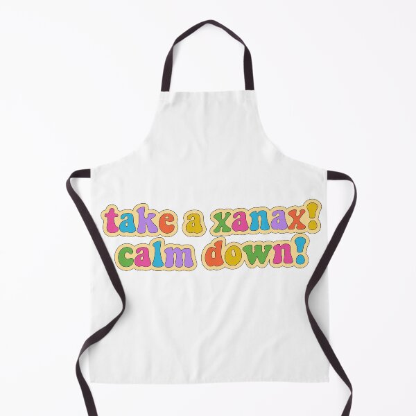 Item preview, Take a Xanax! Calm down! designed and sold by cooolvibe.