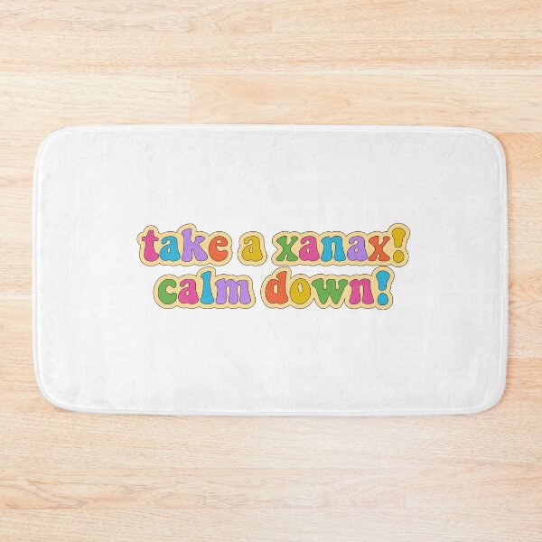 Item preview, Take a Xanax! Calm down! designed and sold by cooolvibe.