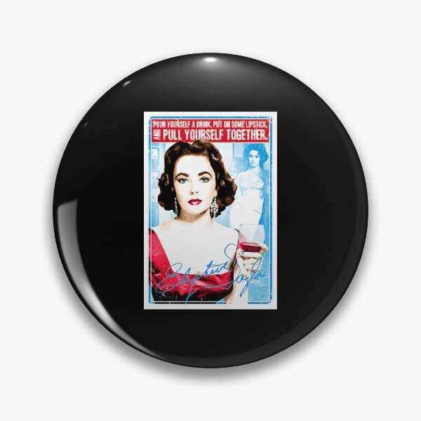 Item preview, Elizabeth Taylor Quote Pour yourself a drink, put on some lipstick and pull yourself together designed and sold by akshankeeny.