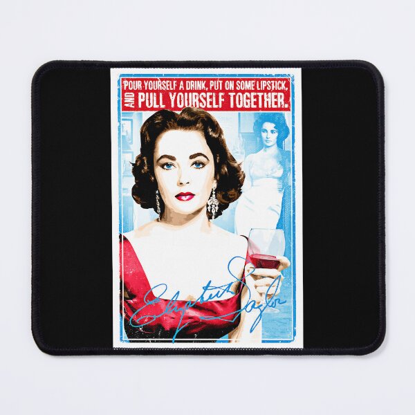 Item preview, Elizabeth Taylor Quote Pour yourself a drink, put on some lipstick and pull yourself together designed and sold by akshankeeny.