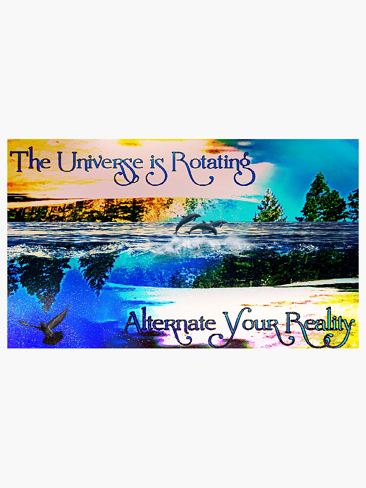 Thumbnail 3 of 3, Sticker, The Universe is Rotating, Alternate Your Reality designed and sold by KimberZcreation.